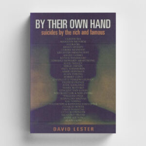 By their own Hand - Suicidal deaths of the rich and famous