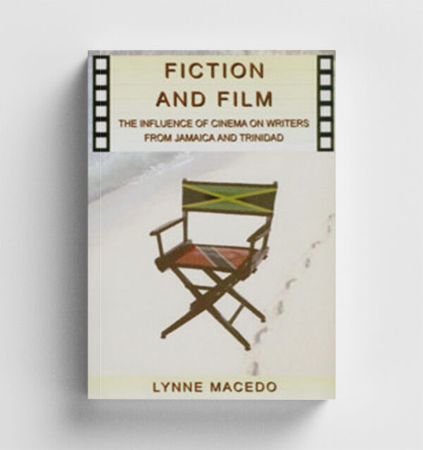 Fiction and Film: The Influence of Cinema on Writers from Jamaica to Trinidad