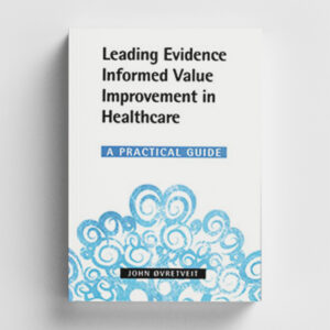 Leading Evidence Informed Value Improvement in Healthcare